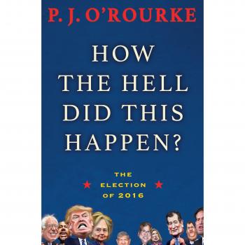 How the Hell Did This Happen?: The Election of 2016