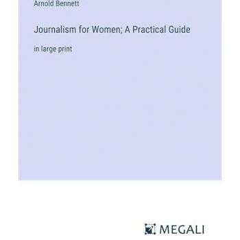 Bennett, Arnold: Journalism for Women; A Practical Guide
