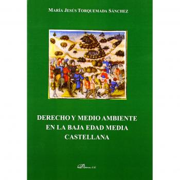 Derecho y medio ambiente en la baja edad media castellana (Tapa blanda).