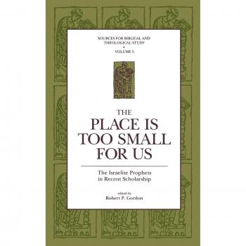 The Place Is Too Small for Us: The Israelite Prophets in Recent Scholarship: Israelite Prophets and Recent Scholarship
