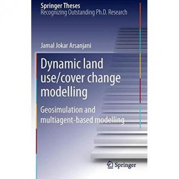 Dynamic land use/cover change modelling: Geosimulation and multiagent-based modelling