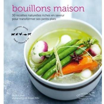 Bouillons maison : 30 recettes naturelles riches en saveur pour transformer ses petits plats