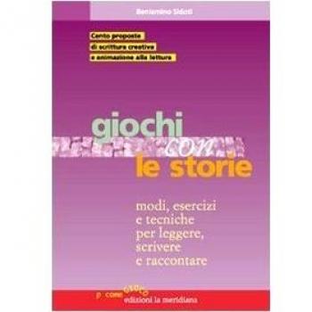 Giochi con le storie. Modi, esercizi e tecniche per leggere, scrivere e raccontare