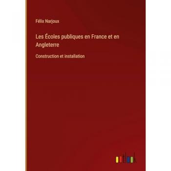 Les Écoles publiques en France et en Angleterre: Construction et installation