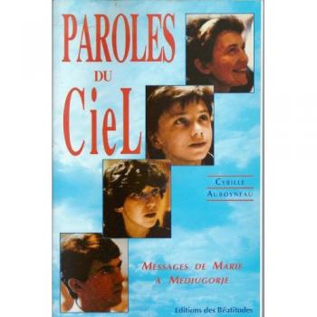 Paroles du ciel : messages de marie à Medjugorje
