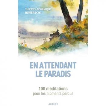 En attendant le paradis: 100 méditations pour les moments perdus