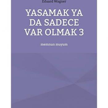 Yasamak ya da sadece var olmak 3: memnun muyum (Leben)