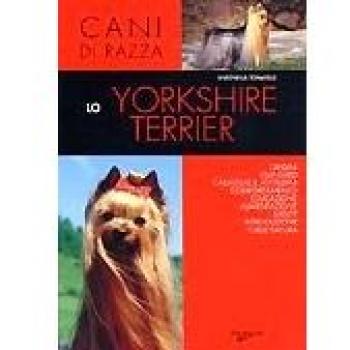 Lo yorkshire terrier. Ediz. illustrata