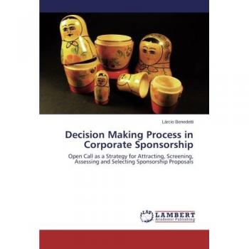 Decision Making Process in Corporate Sponsorship: Open Call as a Strategy for Attracting, Screening, Assessing and Selecting Sponsorship Proposals