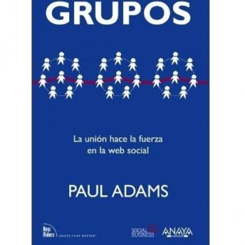 GRUPOS. LA UNIÓN HACE LA FUERZA EN LA WEB SOCIAL
