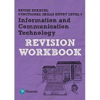 Revise Edexcel Functional Skills ICT Entry Level 3 Workbook: for home learning