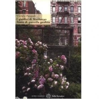 I giardini di Manhattan. Storie di guerrilla gardens. Ediz. illustrata