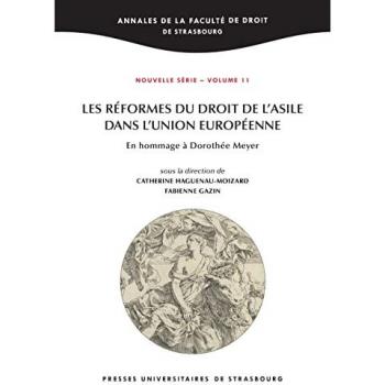 Les réformes du droit de l'asile dans l'union Européenne : en hommage à doroth: EN HOMMAGE A DOROTHEE MEYER