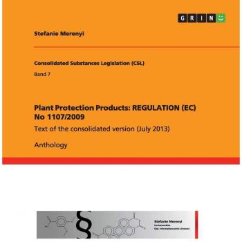 Plant Protection Products: REGULATION (EC) No 1107/2009: Text of the consolidated version (July 2013)
