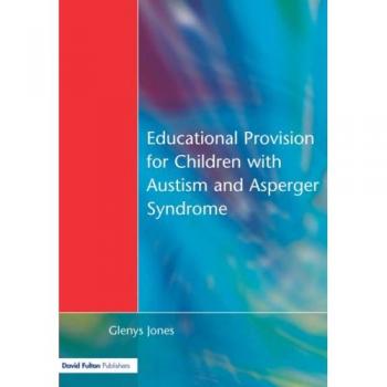 Educational Provision for Children With Autism and Asperger Syndrome