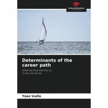 Determinants of the career path: What the field teaches us,in two life stories