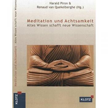 Meditation und Achtsamkeit: Altes Wissen schafft neue Wissenschaft