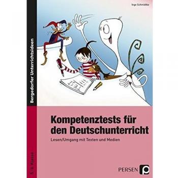 Inge Schmidtke Kompetenztests Für Den Deutschunterricht: Lesen/umgang Mit Texten Und Medien (5. Und 6. Klasse)