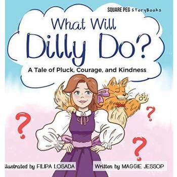 What Will Dilly Do?: A Tale of Pluck, Courage, and Kindness