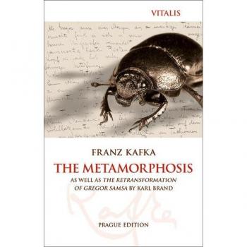 The Metamorphosis (Prague Edition): as well as The Retransformation of Gregor Samsa by Karel Brand