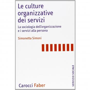 Le culture organizzative dei servizi : la sociologia dell'organizzazione e i se