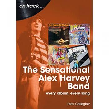 The Sensational Alex Harvey Band On Track : Every Album, Every Song