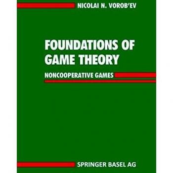 Foundations of Game Theory: Noncooperative Games