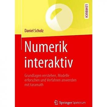 Numerik interaktiv: Grundlagen verstehen, Modelle erforschen und Verfahren anwenden mit taramath