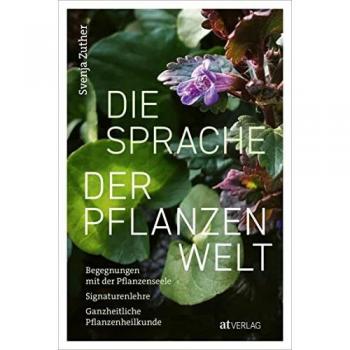 Die Sprache der Pflanzenwelt: Begegnungen mit der Pflanzenseele