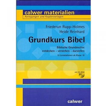 Grundkurs Bibel: 15 Lernstationen ab Klasse 10: Biblische Grundmotive entdecken
