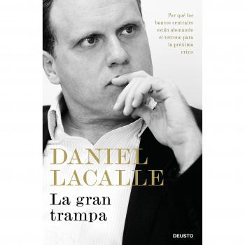 La gran trampa: Por qué los bancos centrales están abonando el terreno para la próxima crisis (Tapa blanda con solapas).