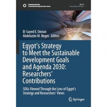 Egypt¿s Strategy to Meet the Sustainable Development Goals and Agenda 2030: Researchers' Contributions