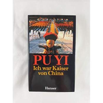 Ich war Kaiser von China. Vom Himmelssohn zum neuen Menschen