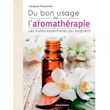 DU BON USAGE ET DES BIENFAITS DE L'AROMATHERAPIE