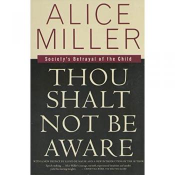 Thou Shalt Not Be Aware: Society's Betrayal of the Child