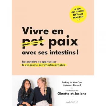 Vivre en paix avec ses intestins !: Reconnaître et apprivoiser le syndrome de l'intestin irritable