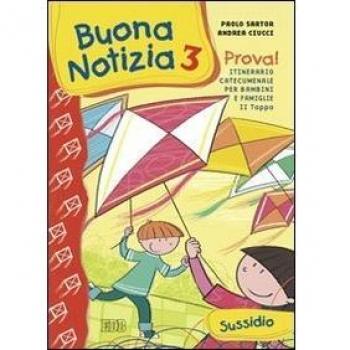 Buona notizia. Prova! Itinerario catecumenale per bambini e famiglie. 2ª tappa. Sussidio. Ediz. illustrata