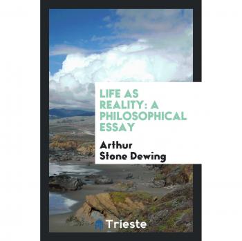 Life as Reality: A Philosophical Essay