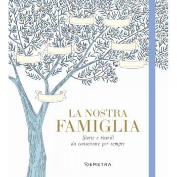La nostra famiglia. Storie e ricordi da conservare per sempre