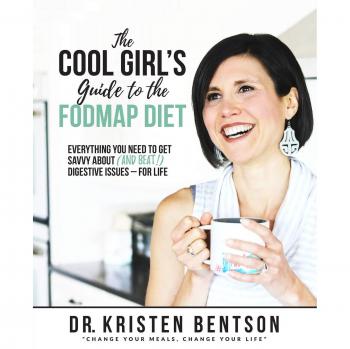 The Cool Girl's Guide to the FODMAP Diet: Everything you need to get savvy about