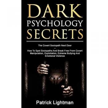 Dark Psychology Secrets: The Covert Sociopath Next Door