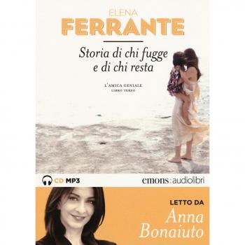 Storia di chi fugge e di chi resta. L'amica geniale letto da Anna Bonaiuto. Audiolibro. 2 CD Audio formato MP3. Ediz. integrale. 3.