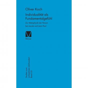 Individualität als Fundamentalgefühl: Zur Metaphysik der Person bei Jacobi und Jean Paul