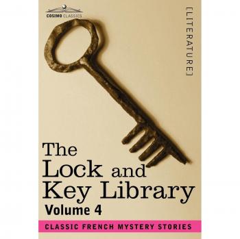 The Lock and Key Library: Classic French Mystery Stories Volume 4