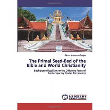 The Primal Seed-Bed of the Bible and World Christianity