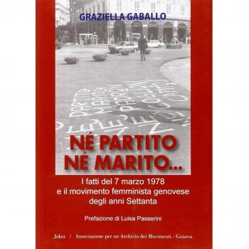 Né partito né marito. I fatti del 7 marzo 1978 e il movimento femminista genovese degli anni Settanta