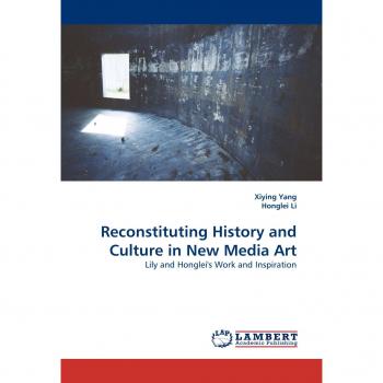 Reconstituting History and Culture in New Media Art