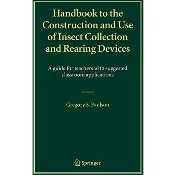 Springer-Verlag New York Handbook to the Construction and Use of Insect Collection and Rearing Devices