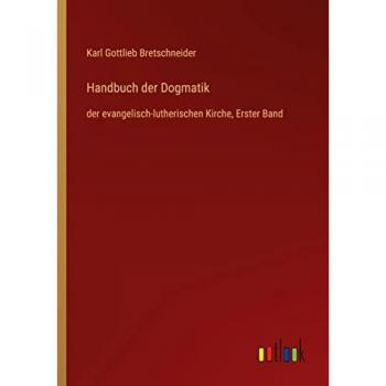 Handbuch der Dogmatik: der evangelisch-lutherischen Kirche, Erster Band