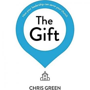 The Gift: How your leadership can serve your church